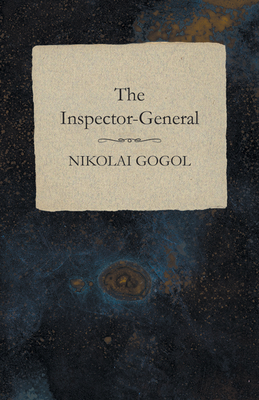 The Inspector-General - Gogol, Nikolai