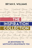 The Inspiration Collection: 45 Devotions to Motivate & Rejuvenate You