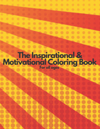 The Inspirational & Motivational Coloring Book for all ages