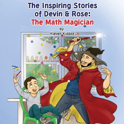 The Inspiring Stories of Devin & Rose: The Math Magician - Kiddoz, Klever (Creator)