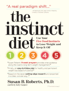 The Instinct Diet: Use Your Five Food Instincts to Lose Weight and Keep It Off