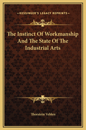 The Instinct Of Workmanship And The State Of The Industrial Arts