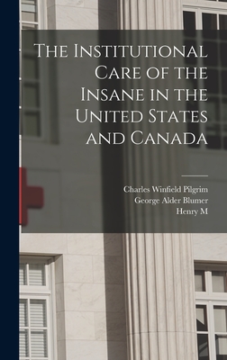 The Institutional Care of the Insane in the United States and Canada - Dewey, Richard, and Hurd, Henry M 1843-1927, and Drewry, William Francis