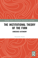 The Institutional Theory of the Firm: Embedded Autonomy