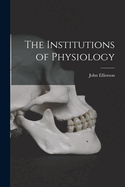 The Institutions of Physiology