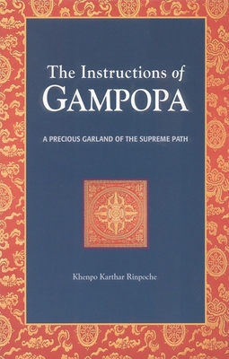 The Instructions of Gampopa: A Precious Garland of the Supreme Path - Karthar, and Gyamtso, Lama Yeshe (Translated by), and Roth, Laura M (Editor)