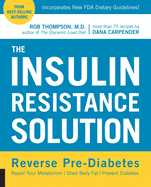 The Insulin Resistance Solution: Repair Your Damaged Metabolism, Shed Belly Fat, and Prevent Diabetes