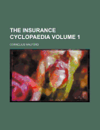 The Insurance Cyclopaedia; Volume 1