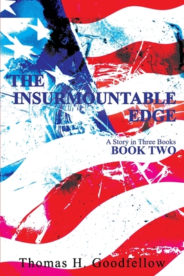 The Insurmountable Edge Book Two: A Story in Three Books - Goodfellow, Thomas