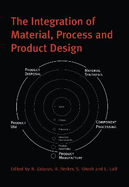 The Integration of Material, Process and Product Design: Proceedings of the Conference on the 70th Birthday of Dr Owen Richmond, Seven Springs, Penns., 19-20 October 1998