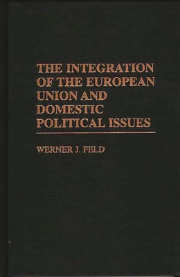The Integration of the European Union and Domestic Political Issues - Feld, Werner J