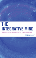 The Integrative Mind: Transformative Education for a World on Fire