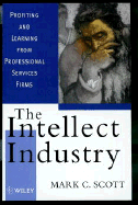 The Intellect Industry: Profiting and Learning from Professional Service Firms
