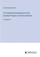 The Intellectual Development of the Canadian People; An Historical Review: in large print