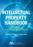 The Intellectual Property Handbook: A Practical Guide for Franchise, Business, and IP Counsel