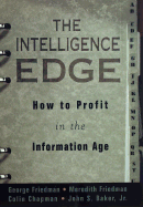 The Intelligence Edge: How to Profit in the Information Age - Friedman, George, and Friedman, Meredith, and Baker Jr, John S