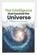 The Intelligence That Hacked the Universe: The Brotherhood of Knowledge
