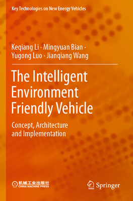 The Intelligent Environment Friendly Vehicle: Concept, Architecture and Implementation - Li, Keqiang, and Bian, Mingyuan, and Luo, Yugong