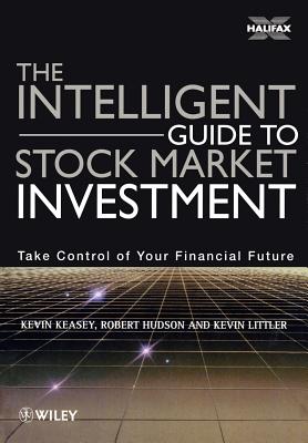 The Intelligent Guide to Stock Market Investment - Keasey, Kevin, and Hudson, Robert, and Littler, Kevin
