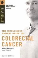 The Intelligent Patient Guide to Colorectal Cancer: All You Need to Know to Take an Active Part in Your Treatment