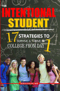 The Intentional Student: 17 Strategies to Survive & Thrive in College from Day 1