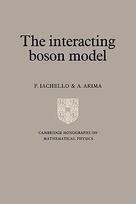 The Interacting Boson Model - Iachello, F., and Arima, A.
