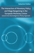 The Interaction of Monetary Policy and Wage Bargaining in the European Monetary Union: Lessons from the Endogenous Money Approach