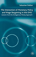 The Interaction of Monetary Policy and Wage Bargaining in the European Monetary Union: Lessons from the Endogenous Money Approach