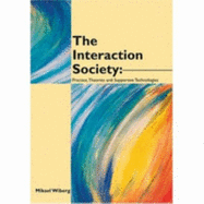 The Interaction Society: Theories, Practice and Supportive Technologies - Wiberg, Mikael (Editor)