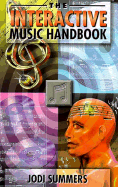 The Interactive Music Handbook: The Definitive Guide to Internet Musicstrategies,