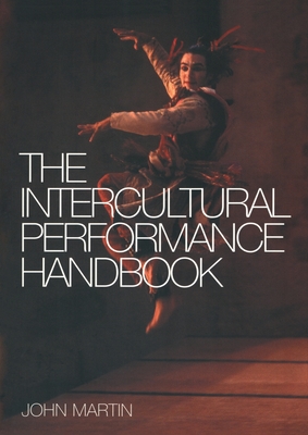 The Intercultural Performance Handbook - Martin, John