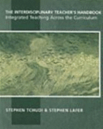 The Interdisciplinary Teacher's Handbook: Integrated Teaching Across the Curriculum