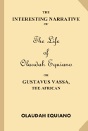 The Interesting Narrative of the Life of Olaudah Equiano, Or Gustavus Vassa, The African (Large Print)