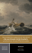 The Interesting Narrative of the Life of Olaudah Equiano, or Gustavus Vassa, the African, Written by Himself: A Norton Critical Edition