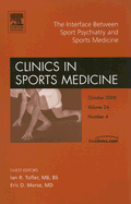 The Interface Between Sport Psychiatry and Sports Medicine, an Issue of Clinics in Sports Medicine: Volume 24-4