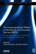 The Intergovernmental Platform on Biodiversity and Ecosystem Services (IPBES): Meeting the challenge of biodiversity conservation and governance