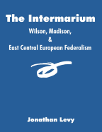 The Intermarium: Wilson, Madison, & East Central European Federalism