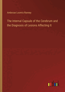 The Internal Capsule of the Cerebrum and the Diagnosis of Lesions Affecting It