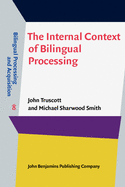 The Internal Context of Bilingual Processing