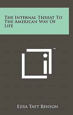 The Internal Threat to the American Way of Life - Benson, Ezra Taft