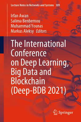 The International Conference on Deep Learning, Big Data and Blockchain (Deep-Bdb 2021) - Awan, Irfan (Editor), and Benbernou, Salima (Editor), and Younas, Muhammad (Editor)