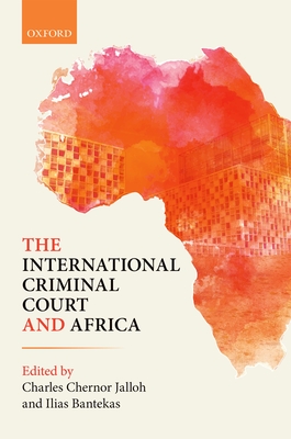 The International Criminal Court and Africa - Jalloh, Charles Chernor (Editor), and Bantekas, Ilias (Editor)