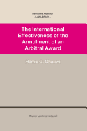 The International Effectiveness of the Annulment of an Arbitral Award: International Effectiveness of the Annulment of an Arbitral Award