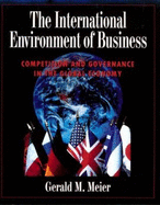 The International Environment of Business: Competition and Governance in the Global Economy - Meier, Gerald M