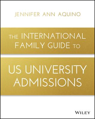 The International Family Guide to Us University Admissions - Aquino, Jennifer Ann
