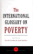 The International Glossary on Poverty - Spicker, Paul, Dr. (Editor), and Comparative Research Program on Poverty (Editor), and Gordon, David (Editor)