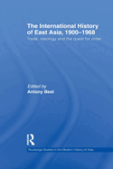 The International History of East Asia, 1900-1968: Trade, Ideology and the Quest for Order