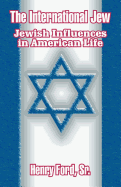 The International Jew: Jewish Influences in American Life
