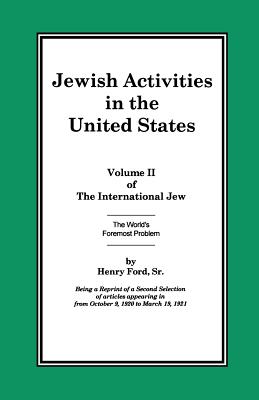 The International Jew Volume II: Jewish Activities in the United States - Ford, Henry, Sr.