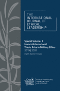 The International Journal of Ethical Leadership Special Volume: 1: Inamori International Thesis Prize in Military Ethics 2019-2020